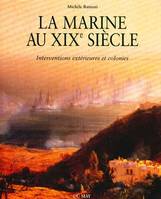 La marine au XIXe siècle - interventions extérieures et colonies, interventions extérieures et colonies