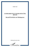 Le regard d'un vazaha sur l'île rouge, Recueil d'articles sur Madagascar