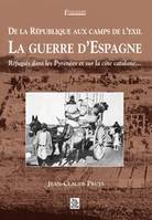 République aux camps de l'exil, La guerre d'Espagne (De la), réfugiés dans les Pyrénées et sur la côte catalane