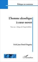 L'homme alcoolique à coeur ouvert, Pour une 