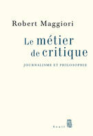 Le Métier de critique. Journalisme et philosophie