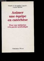 Animer une équipe en catéchèse., 1, L' Enfance, Animer une équipe en catéchèse, 4-12 ans