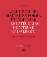 7, Architecture : Mettre en forme et composer - volume 7 Les catégories de Vitruve et d'Alberti planche
