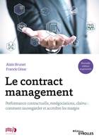Le contract management, Performance contractuelle, renégociations, claims : comment sauvegarder et accroître les marges