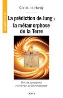 La prédiction de Jung : La métamorphose de la terre