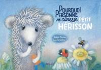 POURQUOI PERSONNE NE CARESSE PETIT HERISSON