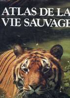 Atlas de la vie sauvage [Hardcover] Beagley Michel, Ouvaroff Serge