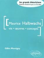 Halbwachs Maurice - Vie, oeuvres, concepts, vie, oeuvres, concepts