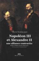 Napoléon III et Alexandre II, Une alliance contrariée. Préface d'Hélène Carrère d'Encausse