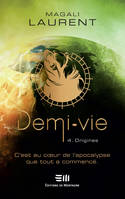 Demi-vie Tome 4 - Origines