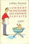 Comment ne pas élever des enfants parfaits, [les entretiens]