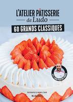 L'atelier pâtisserie de Ludo - 60 grands classiques, Avec Ludopastryfreak