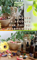 Ma trousse de secours aux huiles essentielles