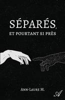 Séparés, et pourtant si près