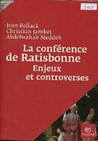 La conférence de Ratisbonne - Enjeux et controverses., [prononcée par Benoît XVI le 12 septembre 2006]