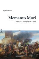 Nouveau Memento Mori, Tome I : Le sceptre ou l’épée