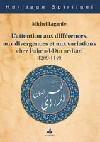 L attention aux diffErences, aux divergences et aux variations chez Fahr ad-D?n ar-R?z? (1149-1209)