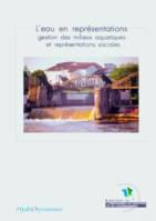 L'eau en représentations : gestion des milieux aquatiques et représentations sociales, Gestion des milieux aquatiques et représentations sociales