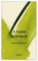 A L'AUBE DU BUISSON nouvelle édition 2009