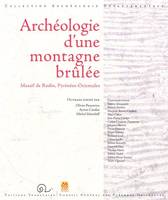 Archeologie d'une montagne brulee, massif de Rodès, Pyrénées-Orientales