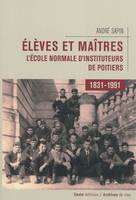 Élèves et maîtres - l'École normale d'instituteurs de Poitiers, 1831-1991, l'École normale d'instituteurs de Poitiers, 1831-1991