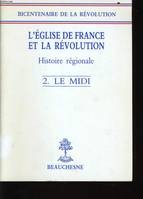 L'Église de France et la Révolution, 2, Le Midi, L'Eglise et la Revolution. Histoire régionale. 2. Le midi, histoire régionale