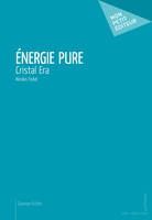 Energie pure, Cristal Era