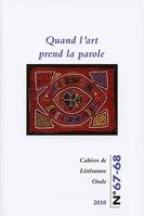 Cahiers de littérature orale, n°67-68/2010, Quand l'art prend la parole