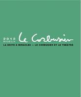 Massilia 2012 - Le Corbusier et le théâtre - La boite à miracles., Le Corbusier et la boîte à miracle