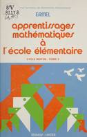 Apprentissages mathématiques à l'école élémentaire (3), Cycle moyen