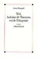 Moi, Antoine de Tounens, roi de Patagonie, roman