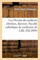 Les Devoirs du médecin chrétien, discours, chanoine honoraire curé de Saint Martial de Bordeaux 23 septembre 1866