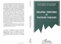 Industrie, territoires et politiques publiques, [colloque, Grenoble, octobre 1992]