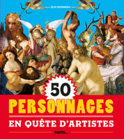 50 PERSONNAGES EN QUETE D'ARTISTES.