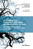 La stimulation cérébrale profonde, de l'innovation au soin, Les neurosciences cliniques à la lumière des sciences humaines et sociales