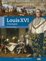 Louis XVI, l'incompris, l'incompris