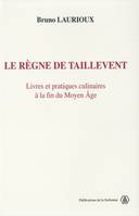 Le règne de Taillevent, Livres et pratiques culinaires à la fin du Moyen Âge