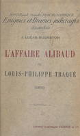 L'affaire Alibaud, Ou Louis Philippe traqué (1836)