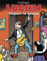 9, Lucien / Toujours la banane