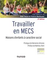 Travailler en MECS - 2e éd. - Maisons d'enfants à caractère social, Maisons d'enfants à caractère social