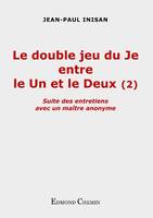 2, Le double jeu du je entre le un et le deux, Suite des entretiens avec un maître anonyme