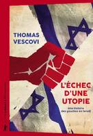 L'échec d'une utopie, Une histoire des gauches en israël