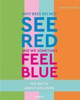 Why Bees Do Not See Red And We Sometimes Feel Blue /anglais