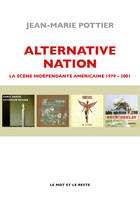 Alternative Nation, La scène indépendante américaine 1979-2001