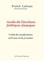 Guide de l'écriture poétique classique, Traité de versification métrique et de prosodie