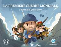 Première guerre mondiale (Classique +), L'histoire de la Grande Guerre