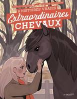 Albums Extraordinaires chevaux !, 8 histoires vraies