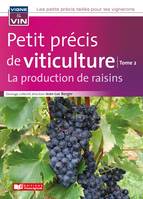 Petit précis de viticulture Tome 2, La production de raisins