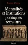 Mentalités et institutions politiques de la Rome antique