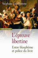 L'Epreuve libertine, morale, soupçon et pouvoirs dans la France baroque